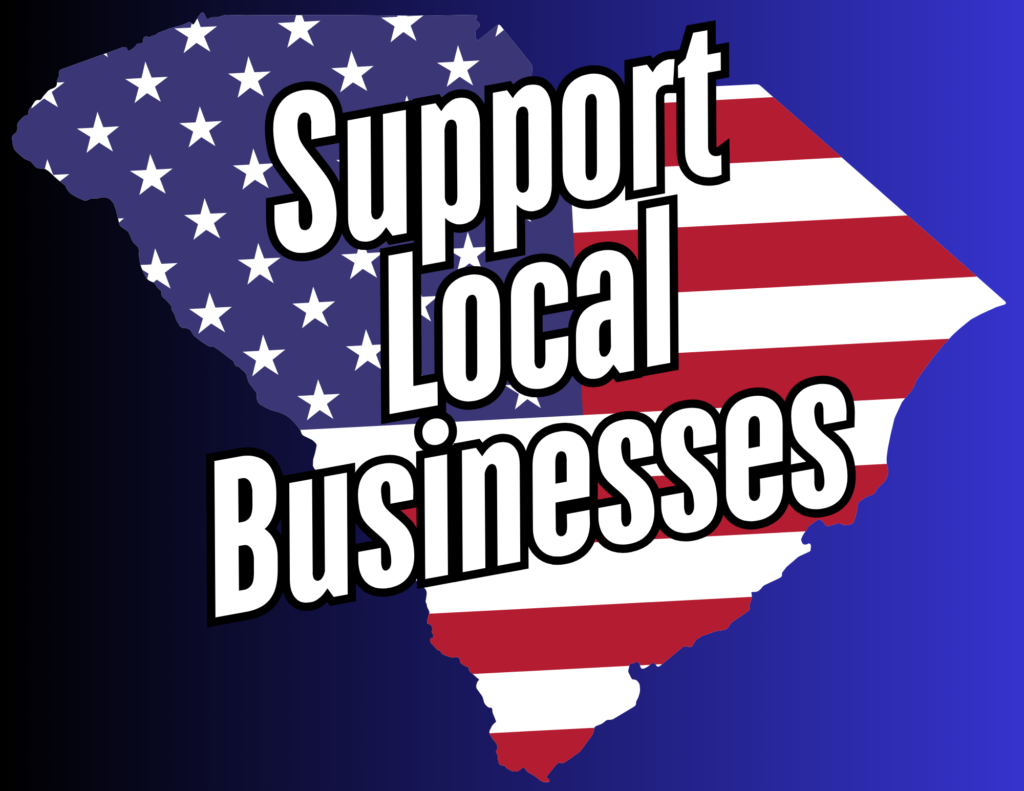 Black fading to blue background with the state of South Carolina colored as the USA flag with the words Support local businesses over it